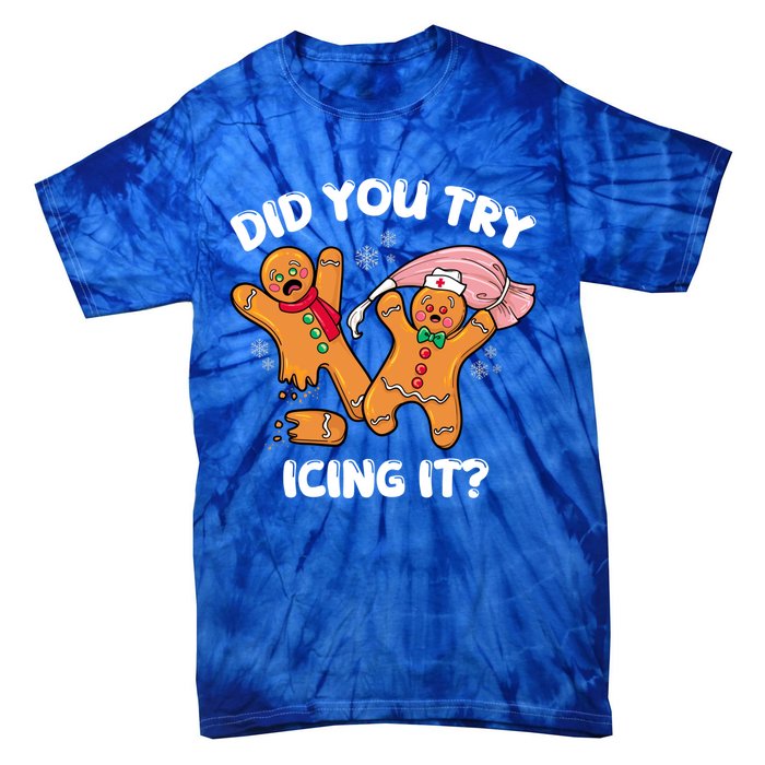 Did You Try Icing It Funny Christmas Nurse Gingerbread Gift Tie-Dye T-Shirt