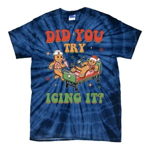 Did You Try Icing It Gingerbread Nurse Funny Christmas Tie-Dye T-Shirt