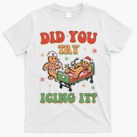 Did You Try Icing It Gingerbread Nurse Funny Christmas T-Shirt