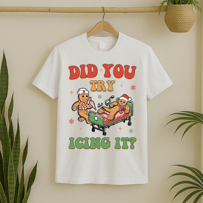 Did You Try Icing It Gingerbread Nurse Funny Christmas T-Shirt