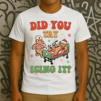 Did You Try Icing It Gingerbread Nurse Funny Christmas T-Shirt