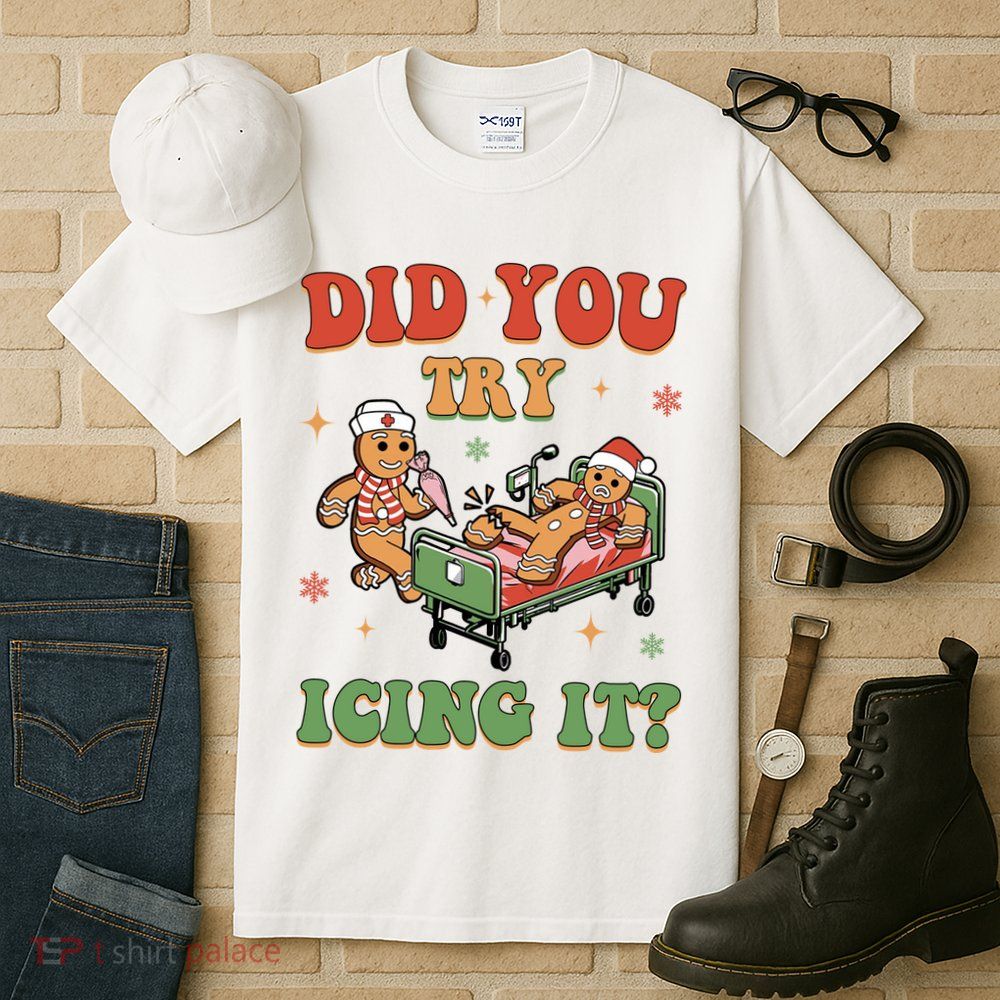 Did You Try Icing It Gingerbread Nurse Funny Christmas Tall T-Shirt