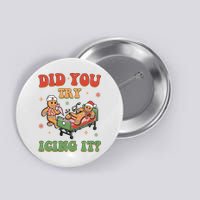 Did You Try Icing It Gingerbread Nurse Funny Christmas Button