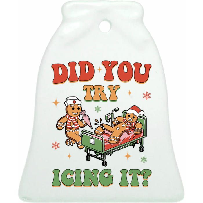 Did You Try Icing It Gingerbread Nurse Funny Christmas Ceramic Bell Ornament