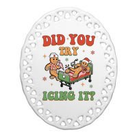 Did You Try Icing It Gingerbread Nurse Funny Christmas Ceramic Oval Ornament