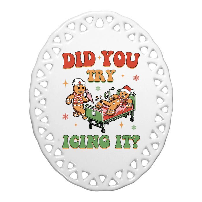 Did You Try Icing It Gingerbread Nurse Funny Christmas Ceramic Oval Ornament