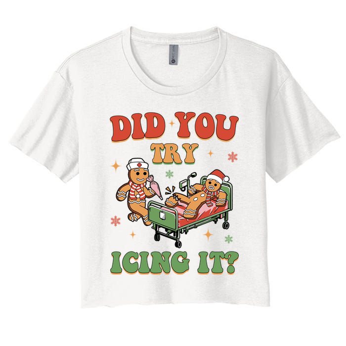 Did You Try Icing It Gingerbread Nurse Funny Christmas Women's Crop Top Tee