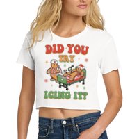 Did You Try Icing It Gingerbread Nurse Funny Christmas Women's Crop Top Tee