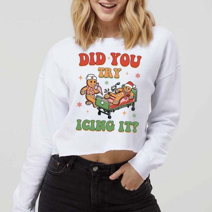 Did You Try Icing It Gingerbread Nurse Funny Christmas Cropped Pullover Crew