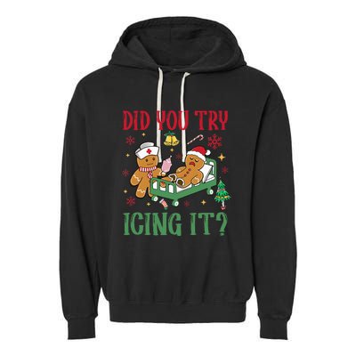 Did You Try Icing It Nurse Funny Gingerbread Man Christmas Garment-Dyed Fleece Hoodie