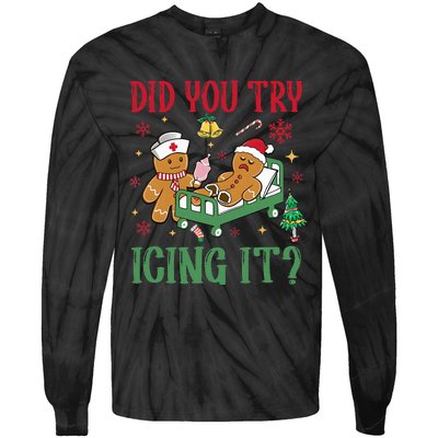 Did You Try Icing It Nurse Funny Gingerbread Man Christmas Tie-Dye Long Sleeve Shirt