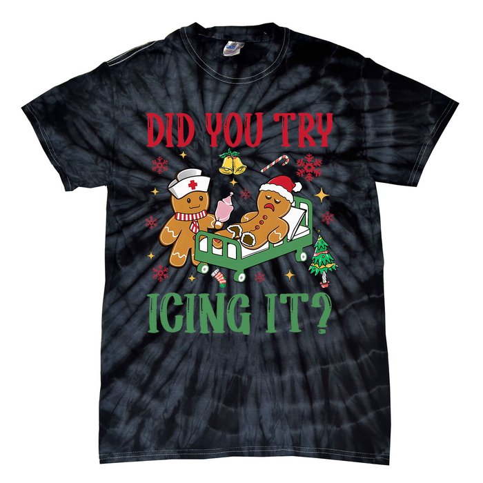 Did You Try Icing It Nurse Funny Gingerbread Man Christmas Tie-Dye T-Shirt