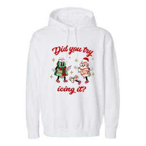 Did You Try Icing It School Nurse Christmas Tree Cake Gift Garment-Dyed Fleece Hoodie