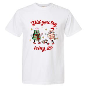 Did You Try Icing It School Nurse Christmas Tree Cake Gift Garment-Dyed Heavyweight T-Shirt