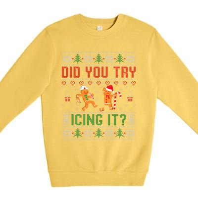 Did You Try Icing It Funny Nurse Ugly Christmas Sweater  Premium Crewneck Sweatshirt