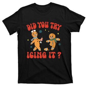 Did You Try Icing It Funny Christmas Nurse Gingerbread Man  T-Shirt