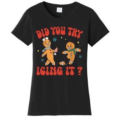 Did You Try Icing It Funny Christmas Nurse Gingerbread Man  Women's T-Shirt