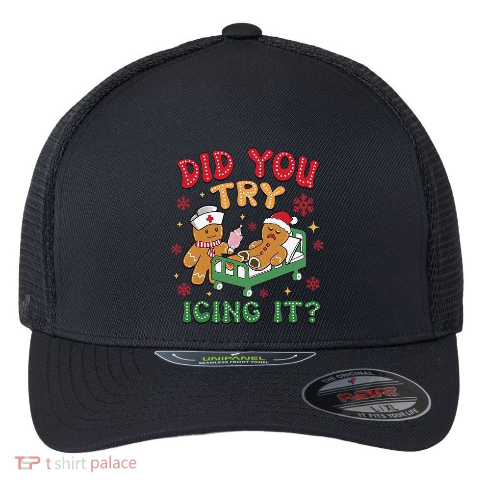Did You Try Icing It Christmas Gingerbread Humor Flexfit Unipanel Trucker Cap