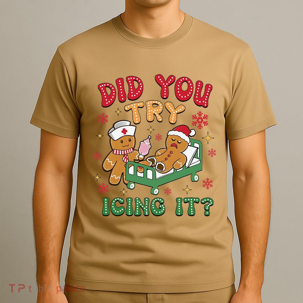 Did You Try Icing It Christmas Gingerbread Humor T-Shirt