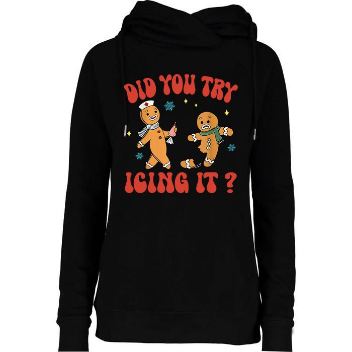 Did You Try Icing It Funny Christmas Nurse Gingerbread Man Womens Funnel Neck Pullover Hood