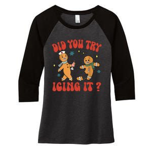 Did You Try Icing It Funny Christmas Nurse Gingerbread Man Women's Tri-Blend 3/4-Sleeve Raglan Shirt