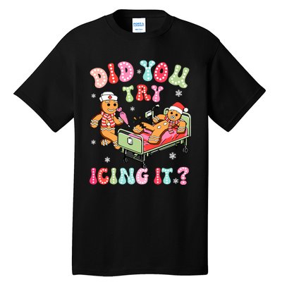 Did You Try Icing It Gingerbread Nurse Christmas Pajamas Tall T-Shirt