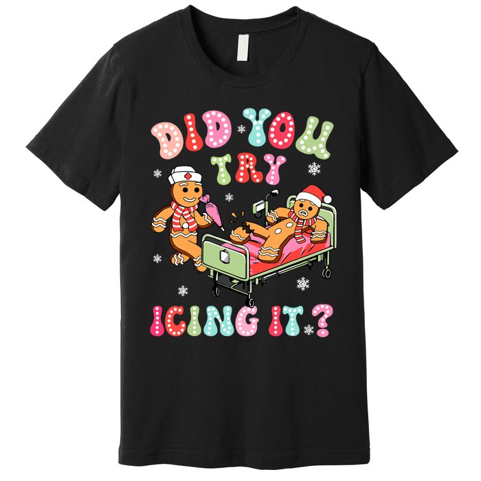 Did You Try Icing It Gingerbread Nurse Christmas Pajamas Premium T-Shirt