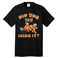 Did You Try Icing It Icu Nurse Christmas Gingerbread Tall T-Shirt