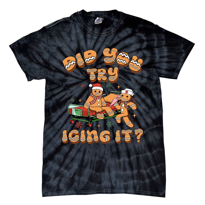 Did You Try Icing It Icu Nurse Christmas Gingerbread Tie-Dye T-Shirt