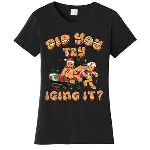 Did You Try Icing It Icu Nurse Christmas Gingerbread Women's T-Shirt