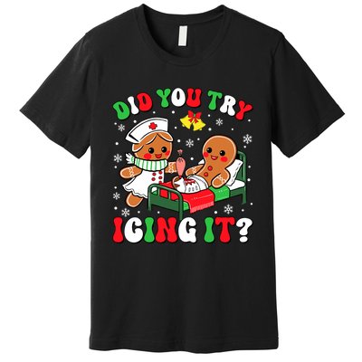 Did You Try Icing It Retro Christmas Gingerbread Nurse Squad Premium T-Shirt