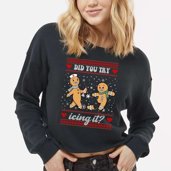 Did You Try Icing It Funny Christmas Gingerbread Cookie Cropped Pullover Crew