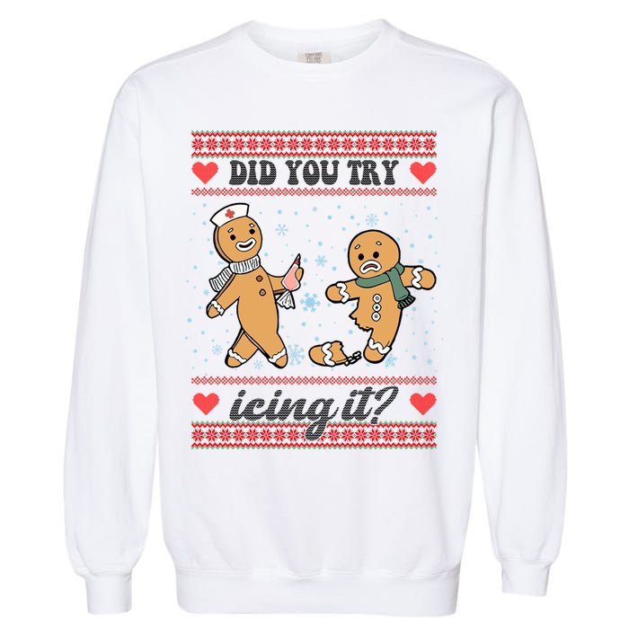 Did You Try Icing It Funny Christmas Gingerbread Cookie Garment-Dyed Sweatshirt