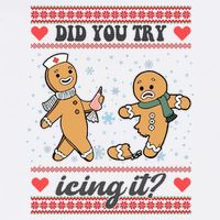 Did You Try Icing It Funny Christmas Gingerbread Cookie Garment-Dyed Sweatshirt