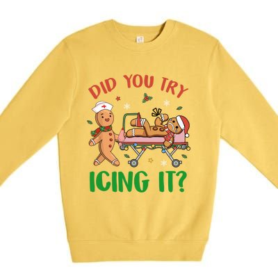 Did You Try Icing It Christmas Gingerbread Nurse Squad Funny Gift Premium Crewneck Sweatshirt