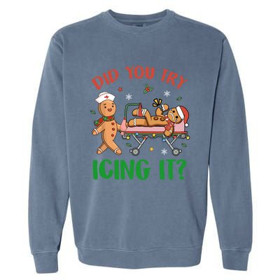 Did You Try Icing It Christmas Gingerbread Nurse Squad Funny Gift Garment-Dyed Sweatshirt