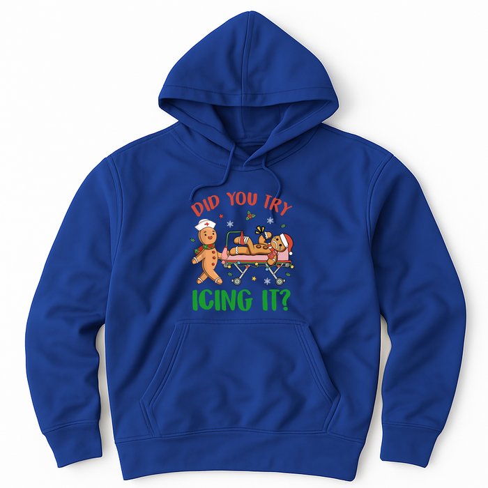 Did You Try Icing It Christmas Gingerbread Nurse Squad Funny Gift Hoodie