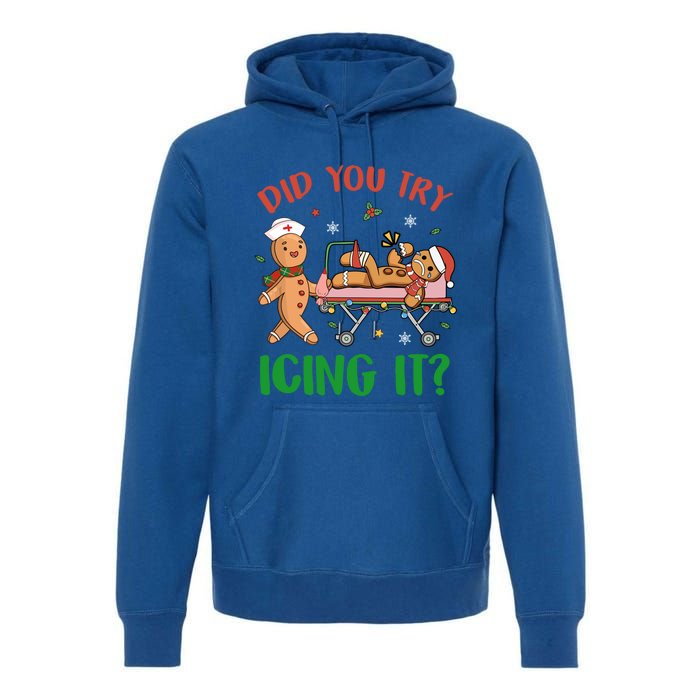 Did You Try Icing It Christmas Gingerbread Nurse Squad Funny Gift Premium Hoodie