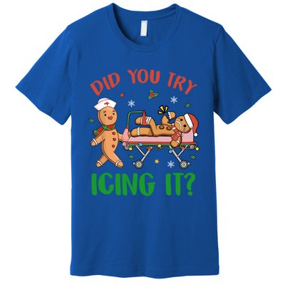 Did You Try Icing It Christmas Gingerbread Nurse Squad Funny Gift Premium T-Shirt