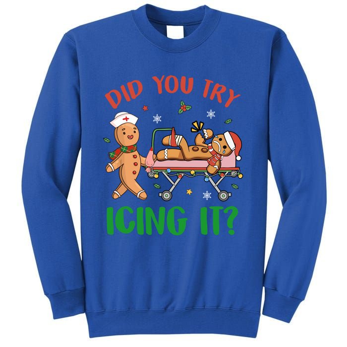 Did You Try Icing It Christmas Gingerbread Nurse Squad Funny Gift Tall Sweatshirt