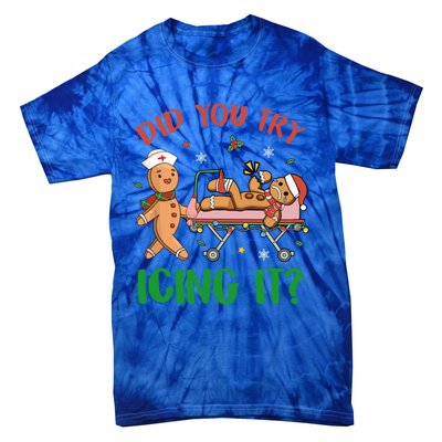 Did You Try Icing It Christmas Gingerbread Nurse Squad Funny Gift Tie-Dye T-Shirt