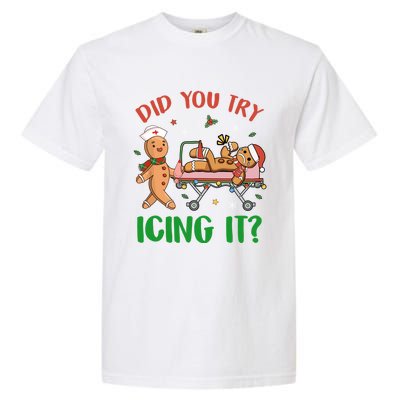 Did You Try Icing It Christmas Gingerbread Nurse Squad Funny Gift Garment-Dyed Heavyweight T-Shirt