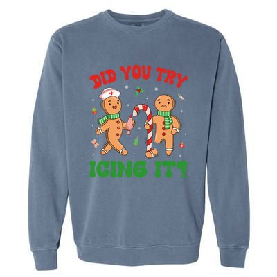 Did You Try Icing It Christmas Gingerbread Nurse Squad Funny Gift Garment-Dyed Sweatshirt