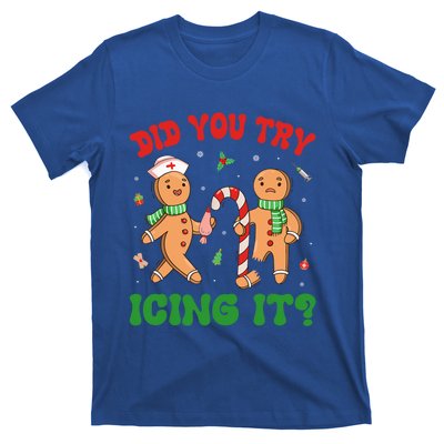 Did You Try Icing It Christmas Gingerbread Nurse Squad Funny Gift T-Shirt