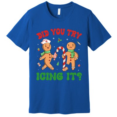 Did You Try Icing It Christmas Gingerbread Nurse Squad Funny Gift Premium T-Shirt