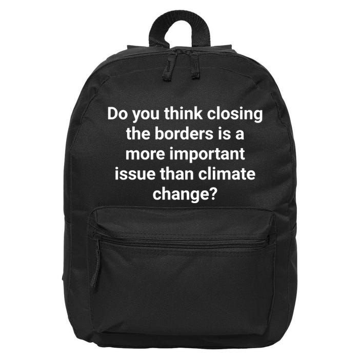 Do You Think Closing The Borders Is A More Important Issue Than Climate Change 16 in Basic Backpack