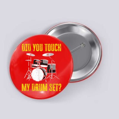Did You Touch My Drum Set Funny Percussion Music Button