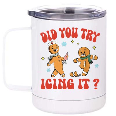 Did You Try Icing It Funny Christmas Nurse Gingerbread Man 12 oz Stainless Steel Tumbler Cup