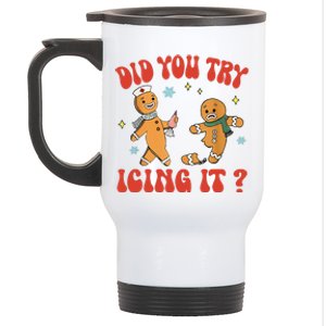 Did You Try Icing It Funny Christmas Nurse Gingerbread Man Stainless Steel Travel Mug