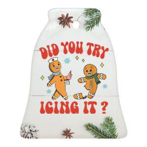 Did You Try Icing It Funny Christmas Nurse Gingerbread Man Ceramic Bell Ornament